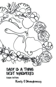 REVIEW: Baby is a Thing Best Whispered by Keely O’Shaughnessy