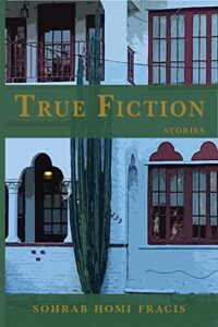 REVIEW: True Fiction by Sohrab Homi Fracis