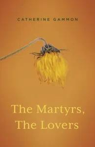 REVIEW: The Martyrs, The Lovers by Catherine Gammon